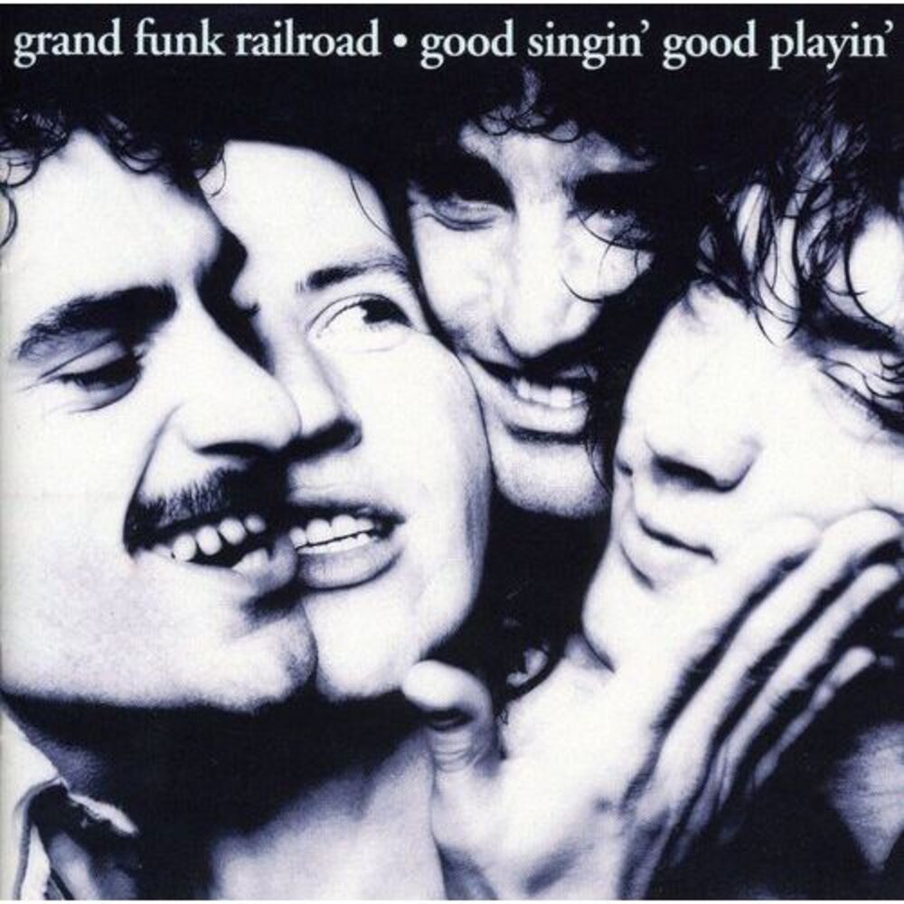 Grand Funk Railroad - Good Singing Good Playin CD